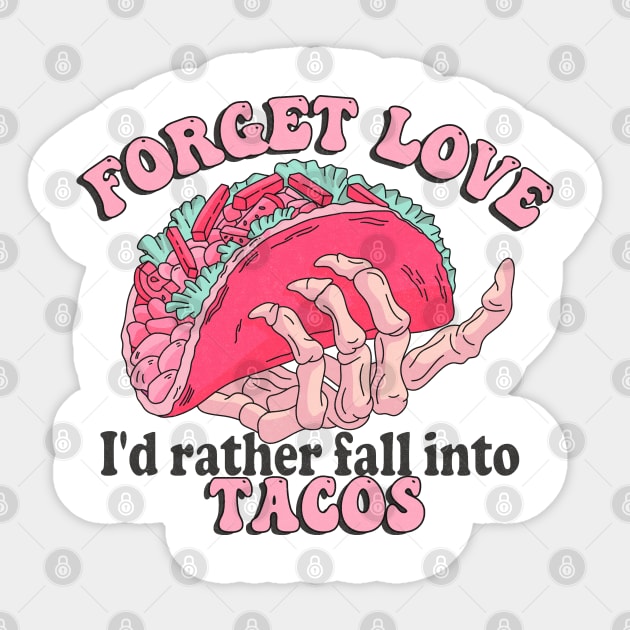 Forget Love I's Rather Fall Into Tacos Valentine Sticker by luxembourgertreatable